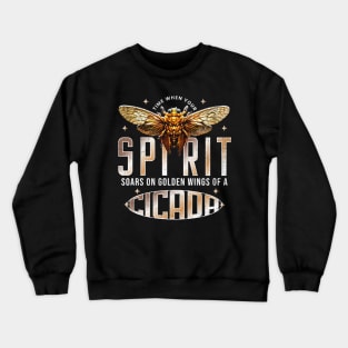 Cicada Is My Spirit Animal Golden Wings Cicada - Inspirational Nature & Spirit Soar Crewneck Sweatshirt